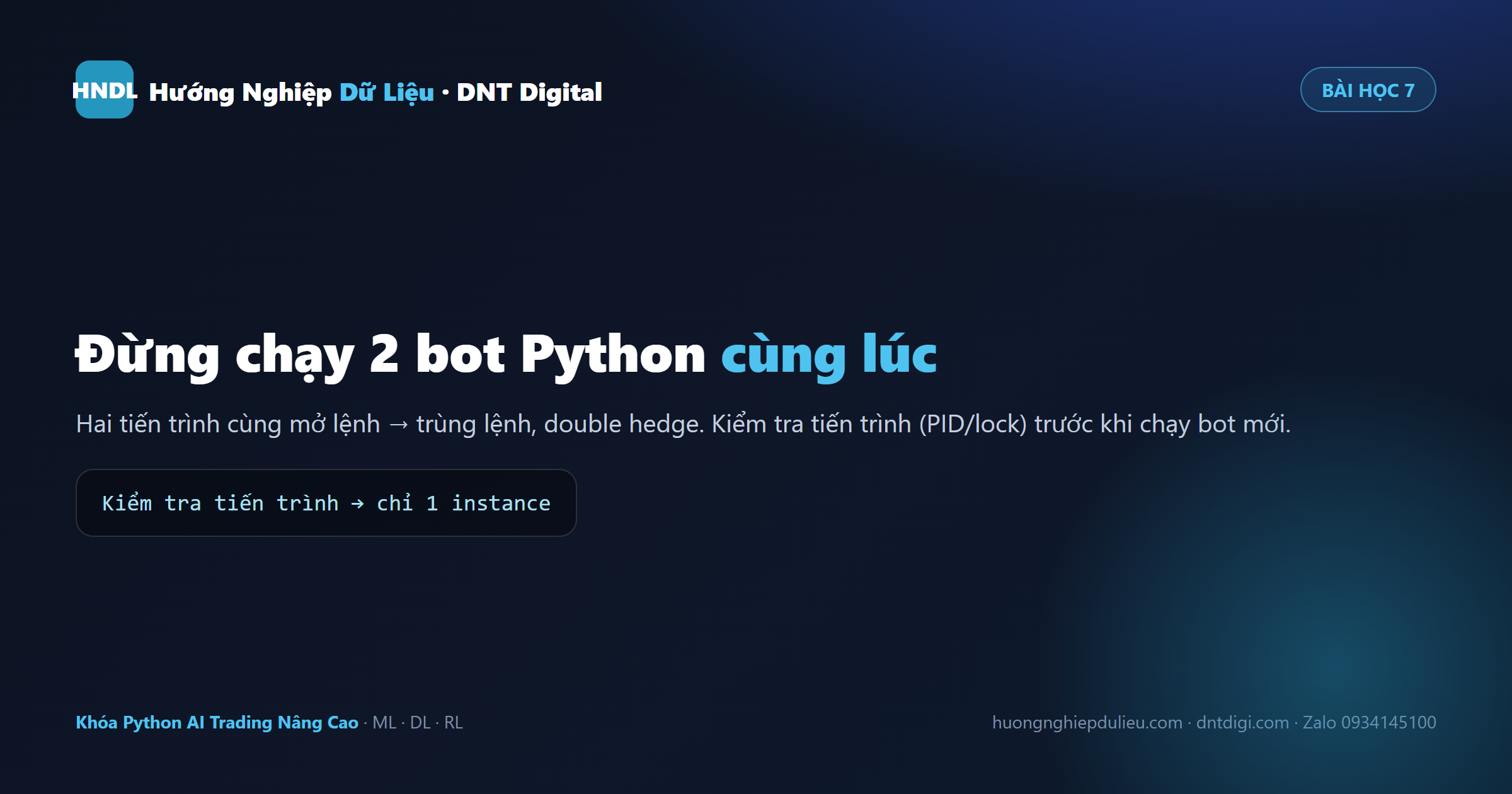 Bài học 7: không chạy 2 bot Python cùng lúc — trùng lệnh/double hedge; kiểm tra tiến trình trước khi chạy bản mới