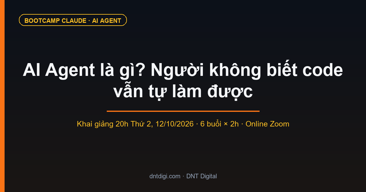 AI Agent là gì? Người không biết code vẫn tự làm được AI Agent
