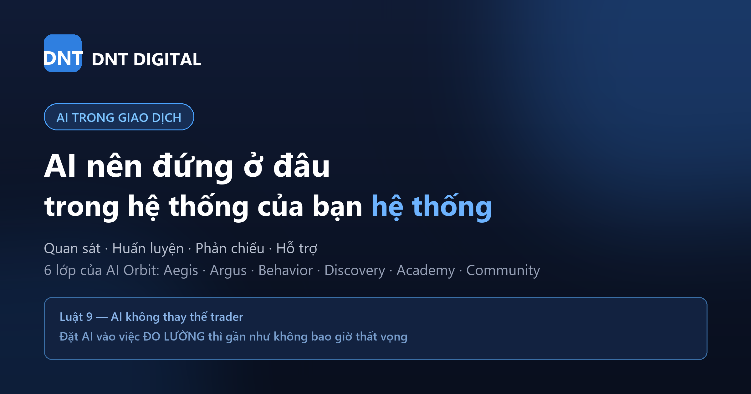 AI Orbit: AI nên đứng ở đâu trong hệ thống giao dịch (và ở đâu thì không nên)