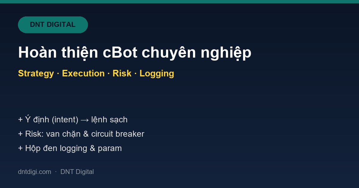 Hoàn thiện cBot chuyên nghiệp: 4 module cốt lõi Strategy, Execution, Risk, Logging